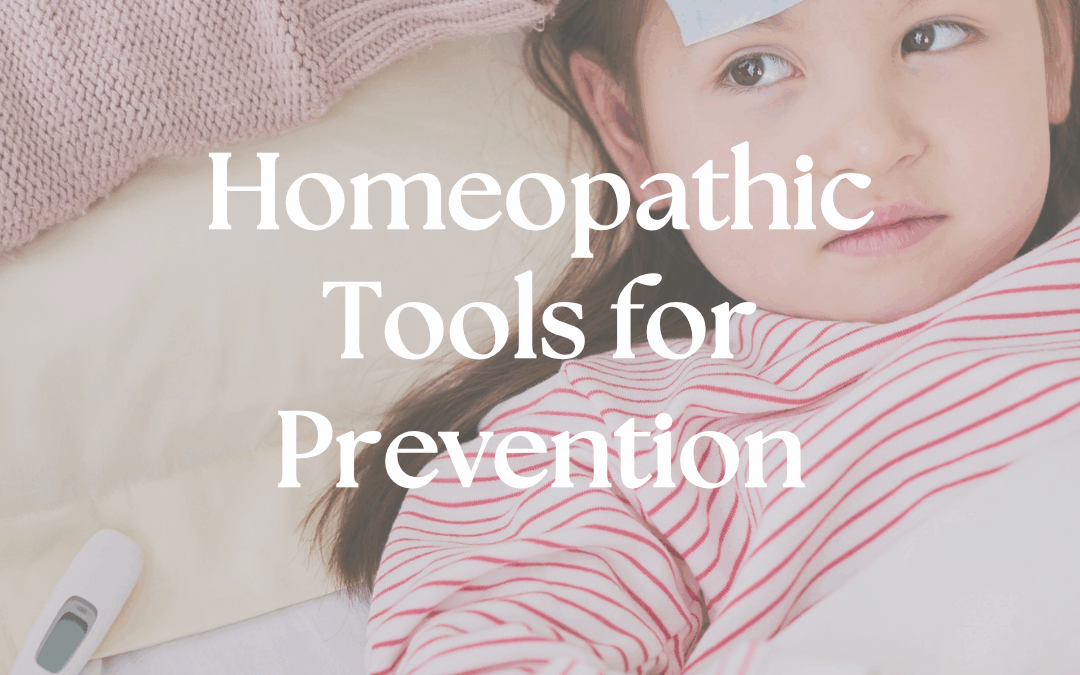 Homeopathic Tools for Prevention